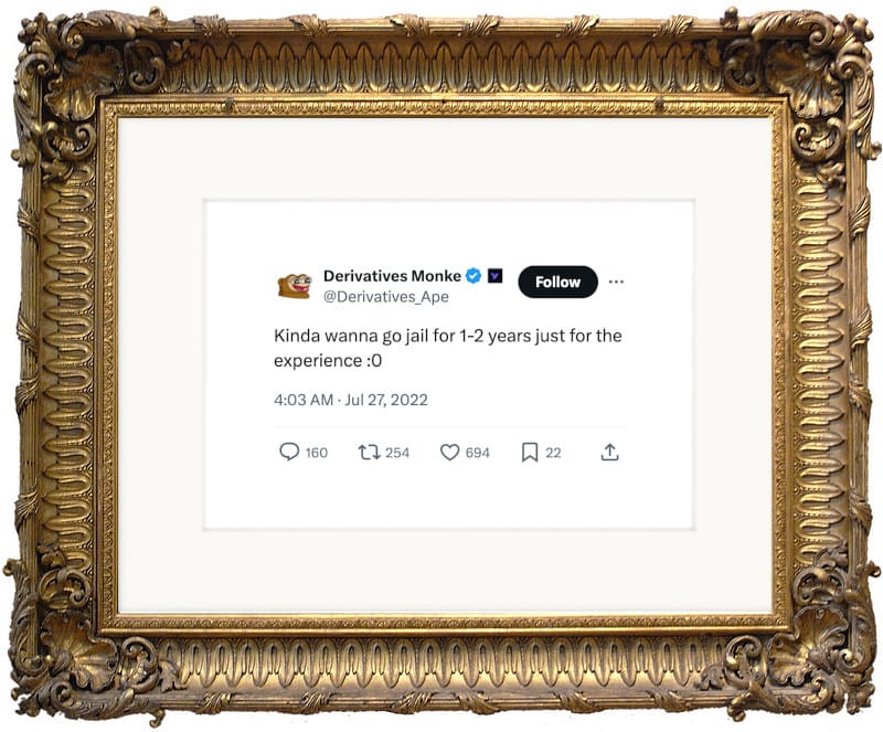 Tweet by Derivatives Monke (@Derivatives_Ape): "Kinda wanna go jail for 1-2 years just for the experience :0" rendered in an ornate gold frame