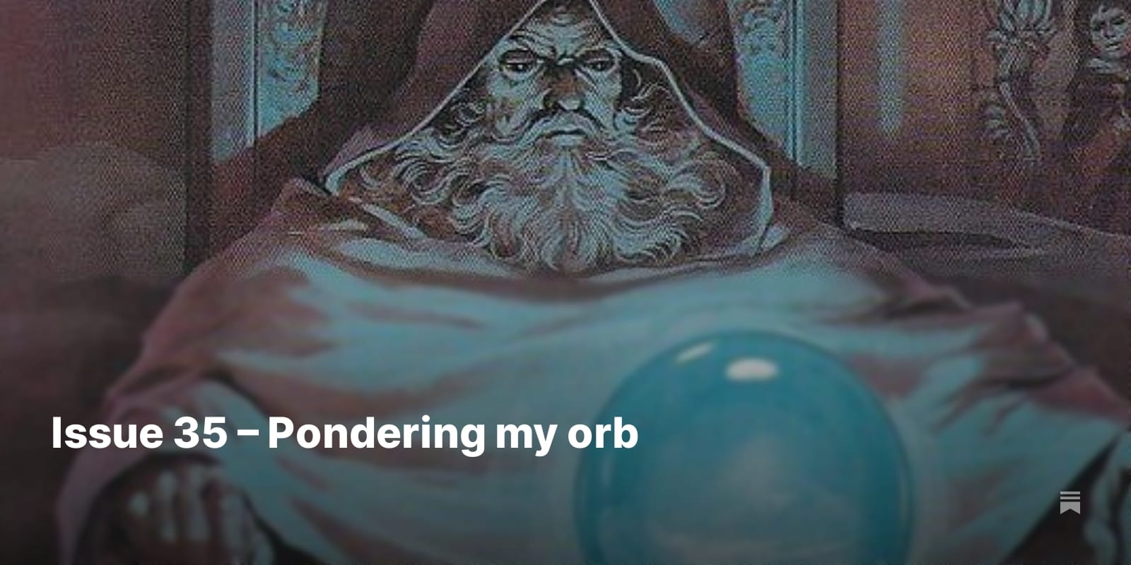 Issue 35 – Pondering my orb - by Molly White