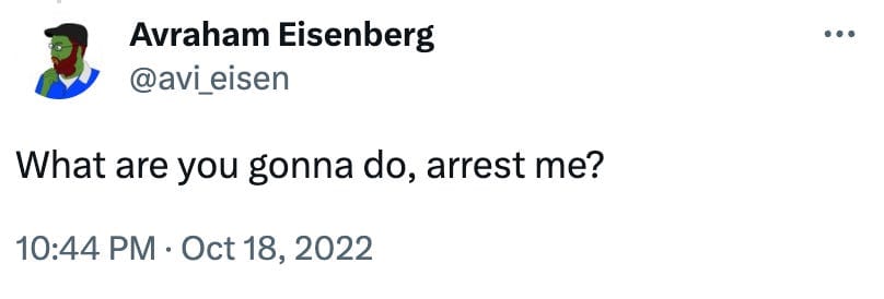 Tweet by Avraham Eisenberg (@avi_eisen): What are you gonna do, arrest me?