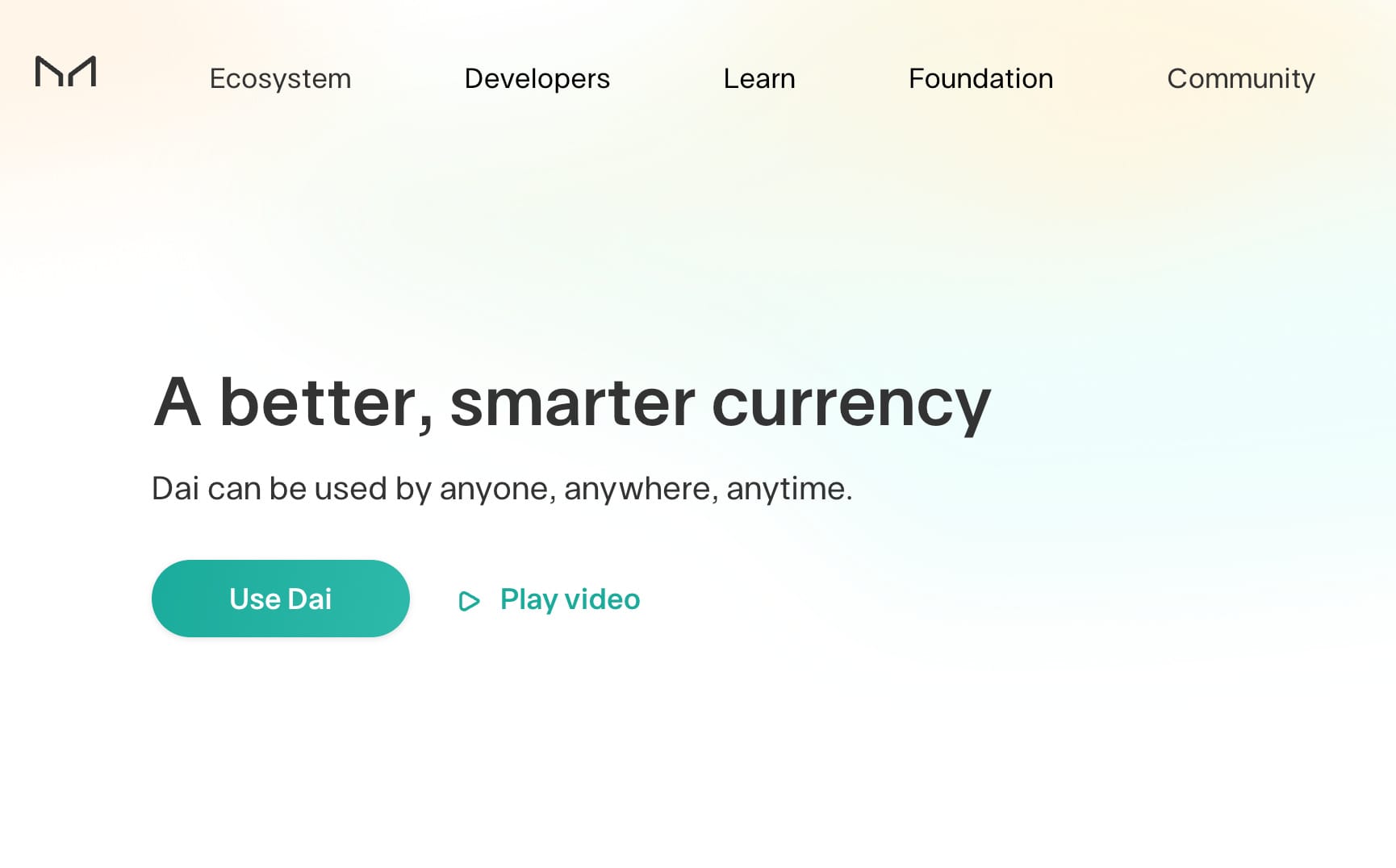 A webpage with the headline "A better, smarter currency" and the subhead, "Dai can be used by anyone, anywhere, anytime." There's a big green button that says "Use DAI", and a link next to it that says "Play video".