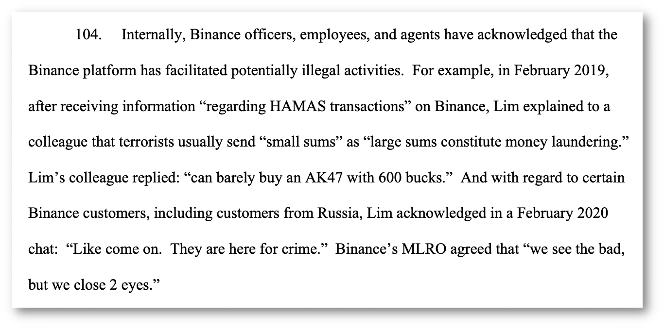 104. Internally, Binance officers, employees, and agents have acknowledged that the Binance platform has facilitated potentially illegal activities. For example, in February 2019, after receiving information 